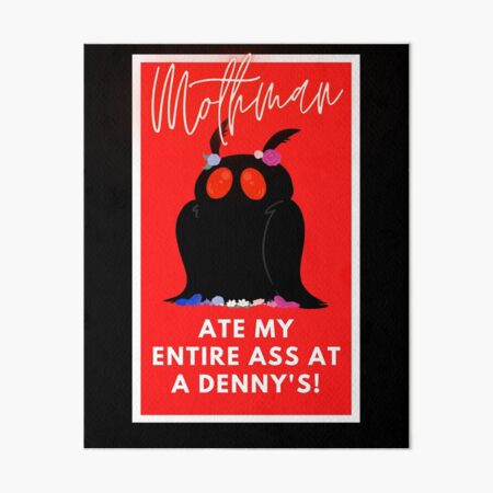 "Mothman ate my entire ass at a Denny's - Mothman ate my ass at Denny's
