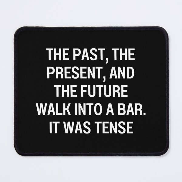 Item preview, The past, present and future walk into a bar. It was tense designed and sold by Eriksonshop.