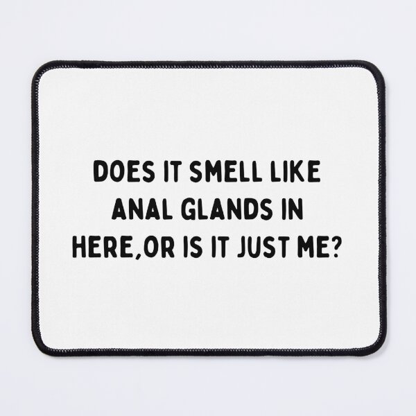 Item preview, does it smell like anal glands is here or is it just me designed and sold by Eriksonshop.