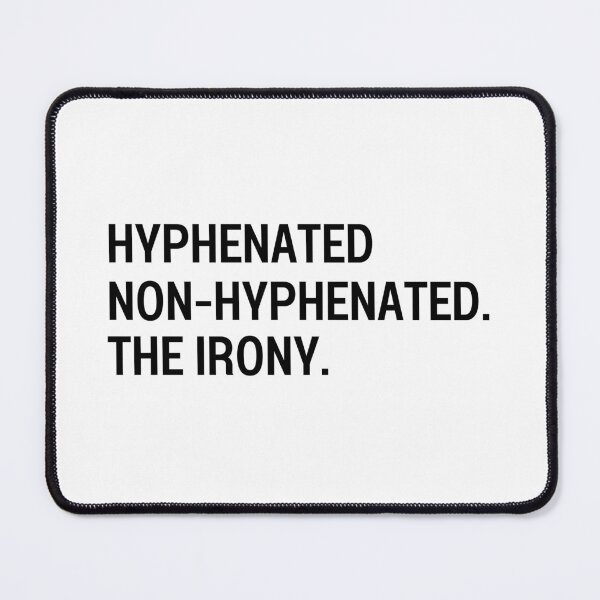 Item preview, hyphenated non-hyphenated the irony designed and sold by Eriksonshop.