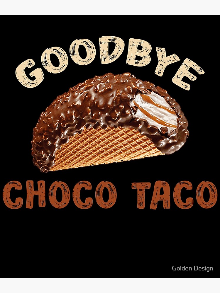 Goodbye Choco Taco Poster For Sale By Saadbl Redbubble