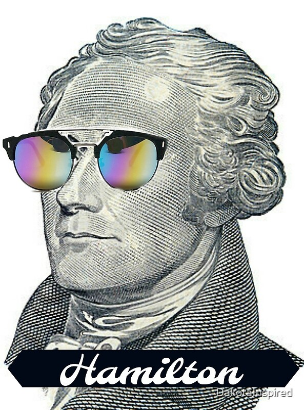 "Alexander Hamilton in Shades" by DakotaInspired Redbubble