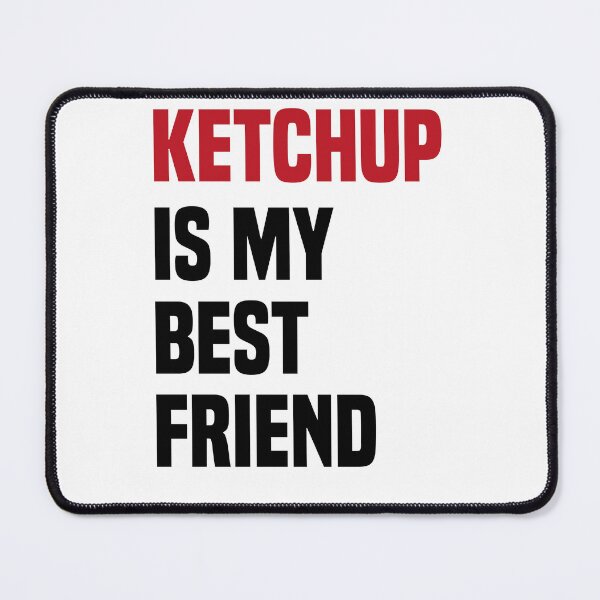 Item preview, Ketchup Is My Best Friend Funny Food Joke designed and sold by medbdj.