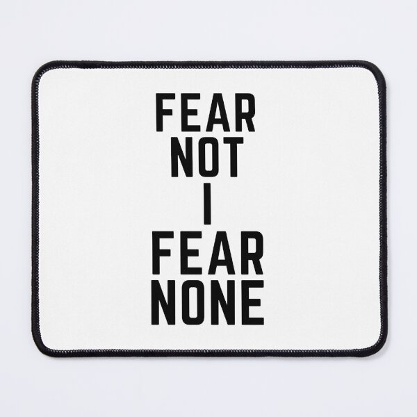 Item preview, Fear Not, I Fear None. Fear None designed and sold by ShopWithKC.