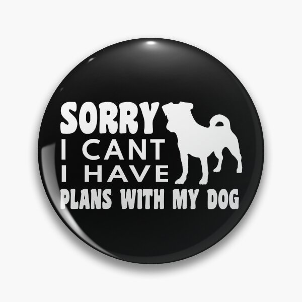 Item preview, sorry i can't i have plans whith my dog funny dogs quotes for dog lover designed and sold by randomdogshirt.