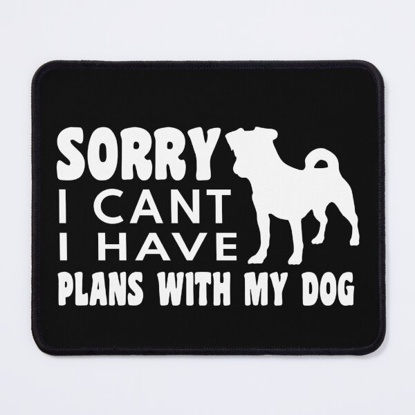 Item preview, sorry i can't i have plans whith my dog funny dogs quotes for dog lover designed and sold by randomdogshirt.