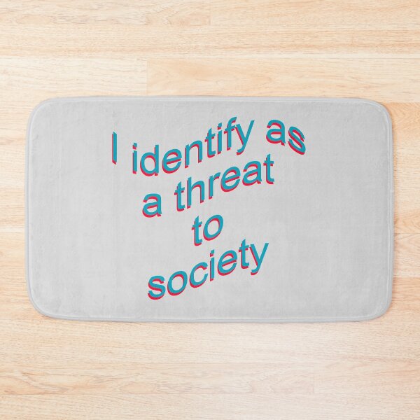 Item preview, I identify as a threat to society designed and sold by dopeshed.