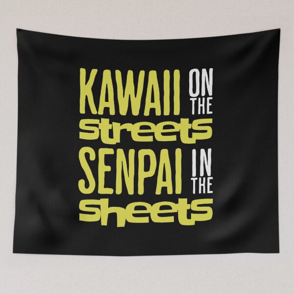 Item preview, Kawaii On The Streets Senpai In The Sheets designed and sold by FurioInc.
