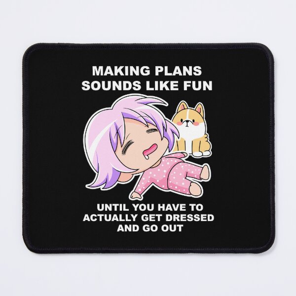 Item preview, Making Plans Sounds Like Fun... Until You Have to Get Dressed designed and sold by EllyMellow.