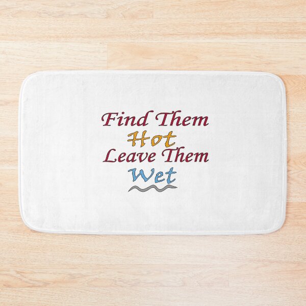 Item preview, Find Them Hot Leave Them Wet Essential T-Shirt  designed and sold by AdOmar.