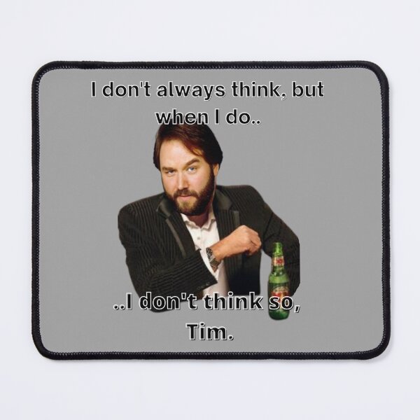 Item preview, I dont think so, Tim ORIGINAL BY CRUSHART1 ON REDBUBBLE designed and sold by CrushArt1.