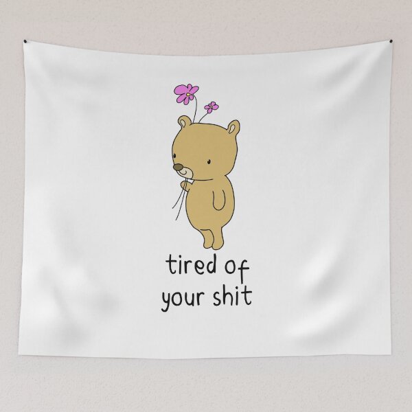 Item preview,  Funny Bear With Flowers Tired Of Your Shit  designed and sold by Stephen Scharf.