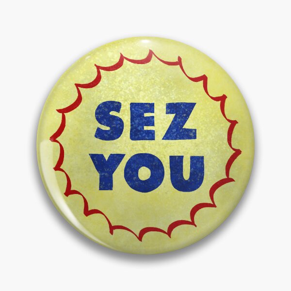 Item preview, "SEZ YOU" designed and sold by ZapJazz.