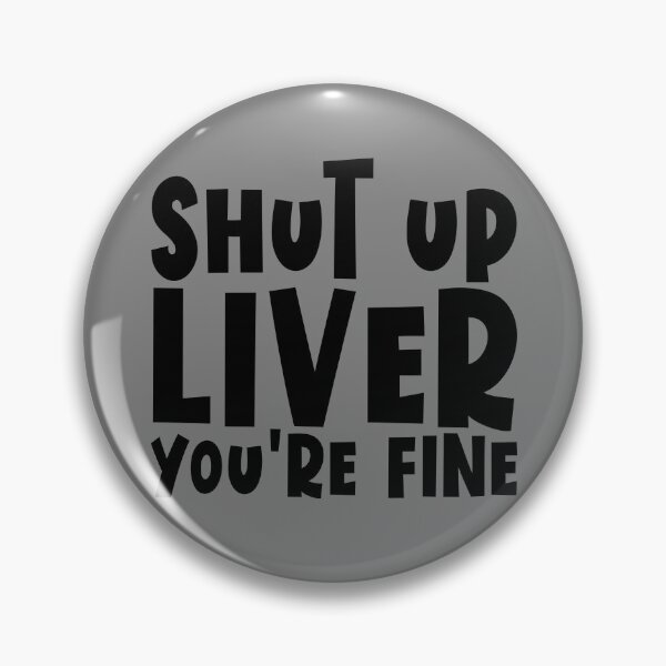 Artikelvorschau, Shut Up Liver You're Fine Funny Drinking Shut Up Liver Gear entworfen und verkauft von DynamicDesign.