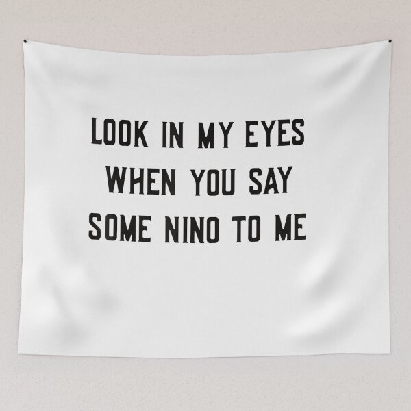 Item preview, look in my eyes when you say some nino to me designed and sold by designreb.