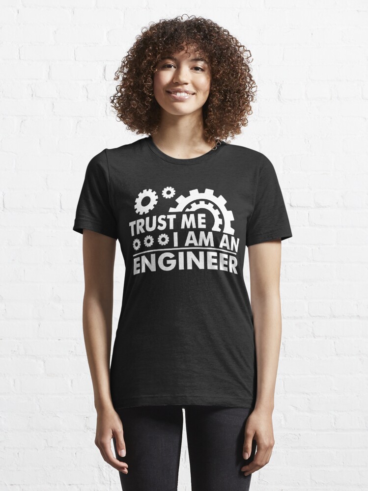 trust me im an engineer t shirt