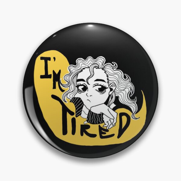 Item preview, I'm Tired designed and sold by AAGWorks.