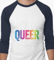 Let Me Be Perfectly Queer Funny Gay Pun LGBT Lesbian Gay Bisexual Transgender T-Shirt Men's Baseball ¾ T-Shirt
