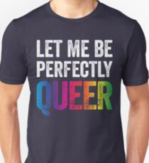 Lassen Sie mich perfekt Queer Funny Homosexuell Wortspiel LGBT Lesben Homosexuell Bisexuell Transgender T-Shirt Slim Fit T-Shirt