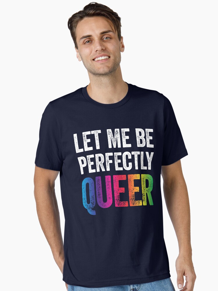 Thumbnail 2 von 7, Essential T-Shirt, Let Me Be Perfectly Queer Lustiges Schwulen-Wortspiel LGBT Lesbisch Schwul Bisexuell Transgender T-Shirt designt und verkauft von Tigarlily.
