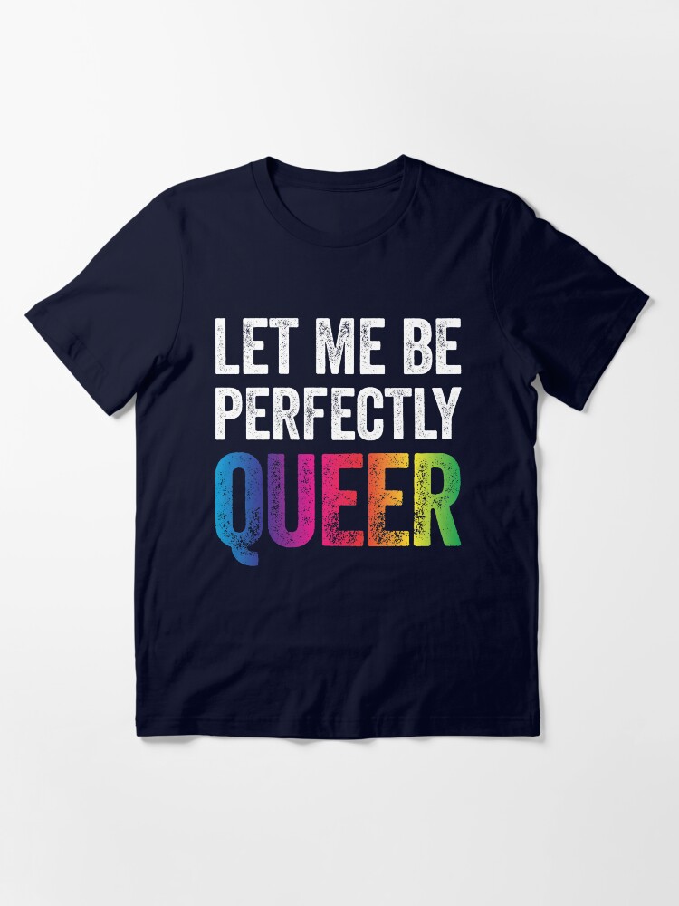 Thumbnail 3 von 7, Essential T-Shirt, Let Me Be Perfectly Queer Lustiges Schwulen-Wortspiel LGBT Lesbisch Schwul Bisexuell Transgender T-Shirt designt und verkauft von Tigarlily.