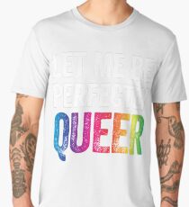Let Me Be Perfectly Queer Funny Gay Pun LGBT Lesbian Gay Bisexual Transgender T-Shirt Men's Premium T-Shirt