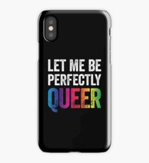 Let Me Be Perfectly Queer Funny Gay Pun LGBT Lesbian Gay Bisexual Transgender T-Shirt iPhone Case