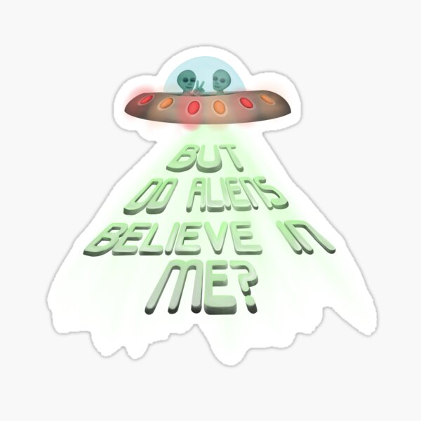Item preview, But do aliens believe in me designed and sold by Petrafying-Art.