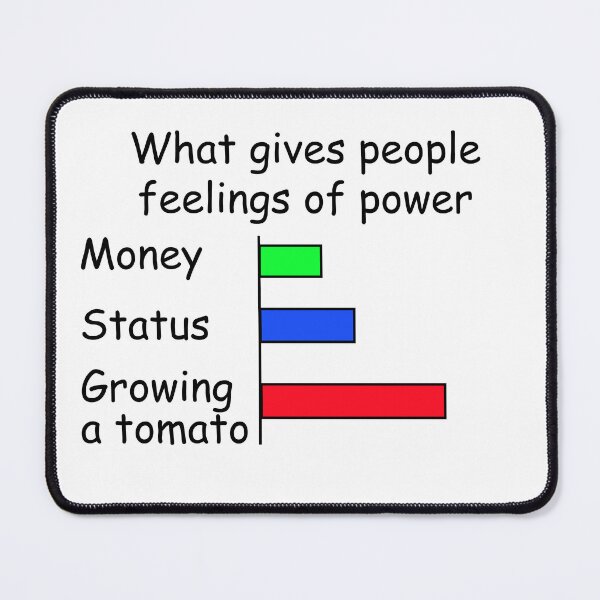 Item preview, growing a tomato gives people feelings of power designed and sold by PERsonalthreads.