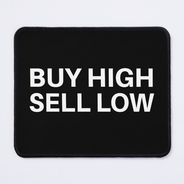 Item preview, Buy High, Sell Low. It's Easy. designed and sold by Zero-Moon.