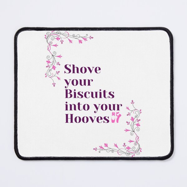 Item preview, Shove Your Biscuits into Your Hooves!!! designed and sold by Kim Cant Dance.