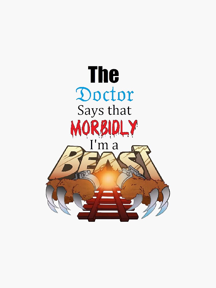 "The Doctor Says That Morbidly Im A BEAST" Sticker For Sale By ...