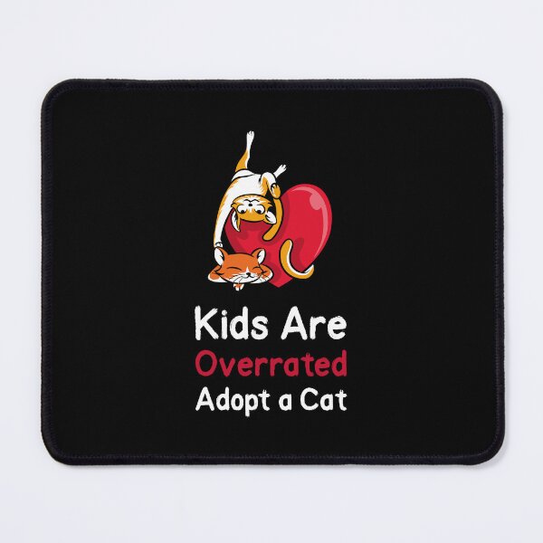 Item preview, Kids Are Overrated Adopt A Cat - Cute Loving Cates designed and sold by TheOtherDesign.