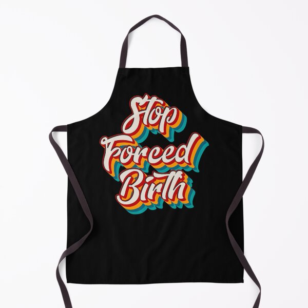 Item preview, Stop Forced Birth designed and sold by Texterns.