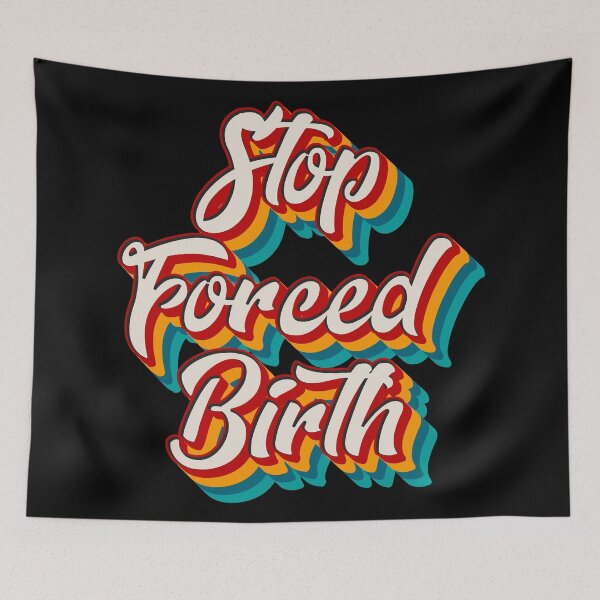 Item preview, Stop Forced Birth designed and sold by Texterns.