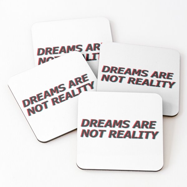 Item preview, Dreams are not reality designed and sold by PlaidMoose.