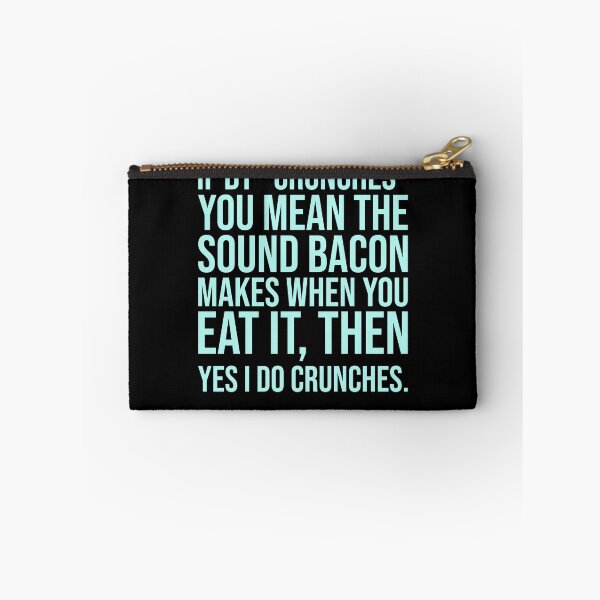 Item preview, If By Crunches You Mean The Sound Bacon Makes when you eat it. designed and sold by theresamorelli.