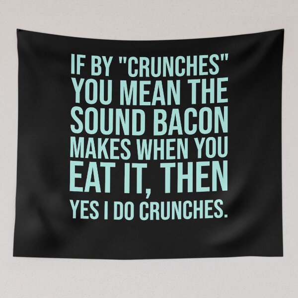 Item preview, If By Crunches You Mean The Sound Bacon Makes when you eat it. designed and sold by theresamorelli.