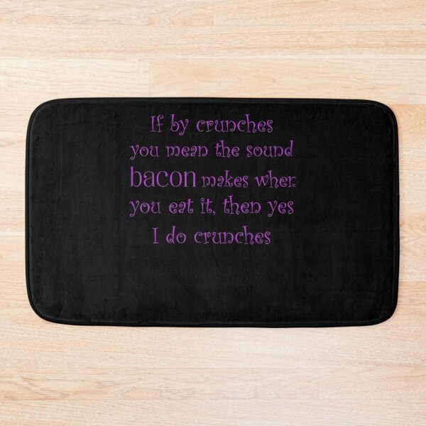 Item preview, If By Crunches You Mean The Sound Bacon Makes When You Eat it designed and sold by theresamorelli.