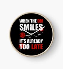 When the DM smiles, it's already too late. Clock