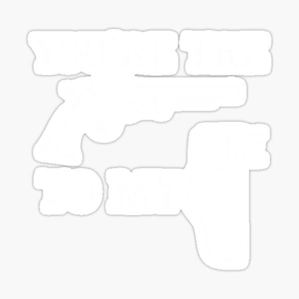 "Funny Gun Owner, Gun Lover Quote, We go together Sticker" Sticker for