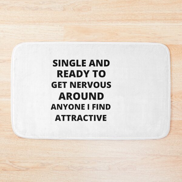 Item preview, Single and ready to get nervous around anyone I find attractive - Funny Single person designed and sold by POPLIN ⭐ ⭐ ⭐ ⭐ ⭐.