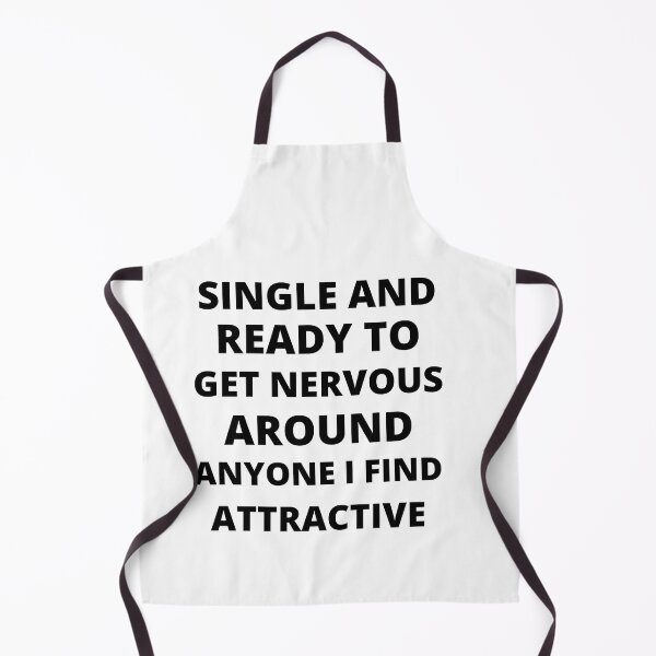 Item preview, Single and ready to get nervous around anyone I find attractive - Funny Single person designed and sold by POPLIN ⭐ ⭐ ⭐ ⭐ ⭐.