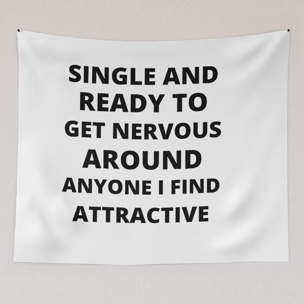 Item preview, Single and ready to get nervous around anyone I find attractive - Funny Single person designed and sold by POPLIN ⭐ ⭐ ⭐ ⭐ ⭐.