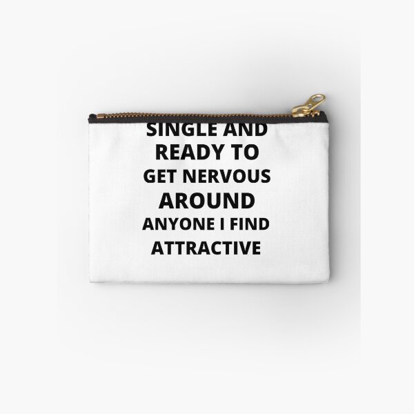 Item preview, Single and ready to get nervous around anyone I find attractive - Funny Single person designed and sold by POPLIN ⭐ ⭐ ⭐ ⭐ ⭐.