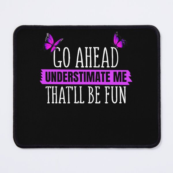 Item preview, Go Ahead Underestimate Me That'll Be Fun Cute Butterflies designed and sold by theresamorelli.