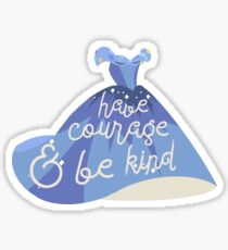 Have Courage and Be Kind Sticker