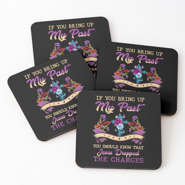 Item preview, If You Bring Up My Past You Should Know That Jesus Dropped designed and sold by theresamorelli.