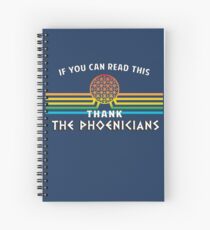 Thank the Phoenicians - Disney's Spaceship Earth - EPCOT Spiral Notebook