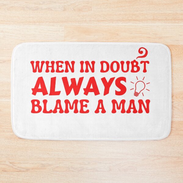 Item preview, When In Doubt Always Blame A Man | funny quote designed and sold by PrintLess-77.